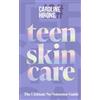 HQ Teen Skincare: The new Sunday Times bestselling guide to clear teen skin - packed with insider tips, unbeatable routines and expert advice to help you feel your best, inside and out
