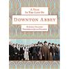 Headline Book Publishing A Year in the Life of Downton Abbey (companion to series 5)
