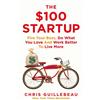 MACMILLAN The $100 Startup: Fire Your Boss, Do What You Love and Work Better To Live More
