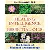 Healing Arts Press The Healing Intelligence of Essential Oils: The Science of Advanced Aromatherapy