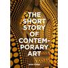Laurence King The Short Story of Contemporary Art: A Guide to Key Movements, Works, Themes & Techniques