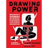 Harry N Abrams Inc Drawing Power: Women's Stories of Sexual Violence, Harassment, and Survival