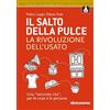 GUIDE RESPONSABILI E UTILI Il salto della pulce. La rivoluzione dell'usato. Una «seconda vita», per le cose e le persone