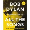 BLACK DOG & LEVENTHAL PUBLISHERS Bob Dylan All the Songs : The Story Behind Every Track Expanded Edition
