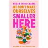 Yen Press We Don't Make Ourselves Smaller Here : The empowering new book from bestselling author of Body Positive Power