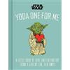 Chronicle Books Star Wars: Yoda One for Me: A Little Book of Love from a Galaxy Far, Far Away