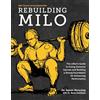 Victory Belt Publishing Rebuilding Milo: A Lifter's Guide to Fixing Common Injuries and Building a Strong Foundation for Enhancing Performance