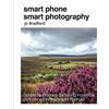 CICO Books Smart phone smart photography: Simple techniques for taking incredible pictures with iPhone and Android