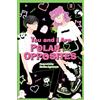 Viz Media You and I Are Polar Opposites, Vol. 2 : Volume 2