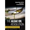 Skyhorse Pub Co Inc The Algae Oil Revolution: Fight Disease and Promote Brain Development and Mental Health With the Vegan Elixir from the Sea
