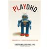 BookBaby Playdhd: Permission to Play... A Prescription for Adults With ADHD