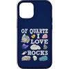Abbigliamento artistico Custodia per iPhone 12/12 Pro Of Quartz I Love Rocks Rock Quartz Lover Rock Seeker Apparel