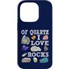 Abbigliamento artistico Custodia per iPhone 14 Pro Of Quartz I Love Rocks Rock Quartz Lover Rock Seeker Apparel