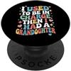 Grandmother Granddaughter Apparels Nonna I used to be in charge then I Had A Granddaughter PopSockets PopGrip Adesivo
