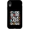 Programming Dog Lover Code Humor Custodia per iPhone XR Code More Parla meno Cani da compagnia Programmatore Umorismo