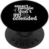 Smart People Funny Sarcastic Humor Gift Sarcastico Dire Sarcasmo Le persone intelligenti non si offendono PopSockets PopGrip Adesivo