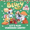 Ladybird Bluey: Let's Play Verandah Santa: A Lift-the-Flap Book