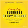 Wiley Everyday Business Storytelling: Create, Simplify, and Adapt a Visual Narrative for Any Audience