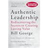 Wiley Authentic Leadership: Rediscovering the Secrets to Creating Lasting Value