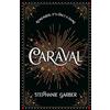 Gollancz Caraval: the mesmerising and magical fantasy from the author of Once Upon a Broken Heart: 1