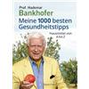 Bassermann Meine 1000 besten Gesundheitstipps. Hausmittel von A bis Z: Die alternative Hausapotheke zur Vorbeugung, Heilung und Pflege
