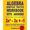CREATESPACE Algebra Essentials Practice Workbook with Answers: Linear & Quadratic Equations, Cross Multiplying, and Systems of Equations: Improve Your Math Fluency Series: Volume 12