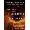 Hay House UK Ltd Secrets of the Lost Mode of Prayer: The Hidden Power of Beauty, Blessing, Wisdom, and Hurt