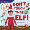 HarperCollins The Elf on the Shelf: Don't Touch That Elf!: A Scout Elf Emergency Guide