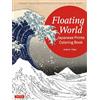 Tuttle Pub Floating World Japanese Prints Coloring Book: Color Your Masterpiece & Clear Your Mind