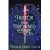Hodderscape Traitor of the Drowned Empire: the fifth book in the Drowned Empire romantasy series