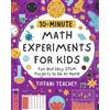 Thrive Edge Publishing 10-Minute Math Experiments for Kids: Fun and Easy STEM Projects to Do at Home