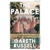 William Collins The Palace: From the Tudors to the Windsors, 500 Years of Royal History at Hampton Court