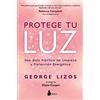 Editorial Sirio Protege tu luz / Protect your Light: Una Guía Práctica De Limpieza Y Protección Energética / a Practical Guide to Energy Cleansing and Protection: Una ... Guide to Energy Cleansing and Protection