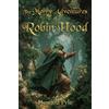 Sky Publishing The Merry Adventures of Robin Hood (Illustrated): The 1883 Classic Edition with Original Illustrations