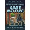 S-Eye Books An Introduction to Game Writing: A Workbook for Interactive Stories
