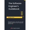 Pragmatic Engineer BV The Software Engineer's Guidebook: Navigating senior, tech lead, and staff engineer positions at tech companies and startups