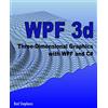 CreateSpace Independent Publishing Platf WPF 3d: Three-Dimensional Graphics with WPF and C#