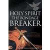 Destiny Image Holy Spirit: The Bondage Breaker: Experience Permanent Deliverance from Mental, Emotional, and Demonic Strongholds