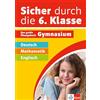 Klett Sicher durch die 6. Klasse - Deutsch, Mathematik, Englisch: Das große Übungsbuch Gymnasium
