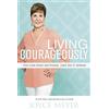 Hodder & Stoughton Living Courageously: You Can Face Anything, Just Do It Afraid