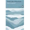 Penguin Classics Think Like a Mountain: Aldo Leopold