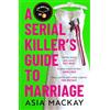 Wildfire A Serial Killer's Guide to Marriage: Meet your new favourite darkly funny and relatable couple in the best thriller of 2025