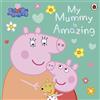 Ladybird Peppa Pig: My Mummy is Amazing