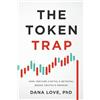 Token Trap Press The Token Trap: How Venture Capital's Betrayal Broke Crypto's Promise