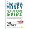 Harriman House Publishing The Meaningful Money Retirement Guide: Everything You Need to Know and Do for A Secure and Happy Retirement