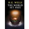 HGW Classics The World Set Free: A Fantasia of the Future