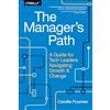 O'Reilly The Manager's Path: A Guide for Tech Leaders Navigating Growth and Change