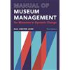 Rowman & Littlefield Publishers Manual of Museum Management: For Museums in Dynamic Change