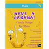 Wild Music Publications Have a Banana! Comic Songs for Flute: 25 Music Hall favourites with funny lyrics arranged for flute