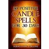CREATESPACE 30 Positive Candle Spells for 30 Days: Blessing,Curse Breaking,Spell Reversing,Healing,Negativity Release,Love,Money,Health, ... your Body,Mind and Spirit: Volume 4